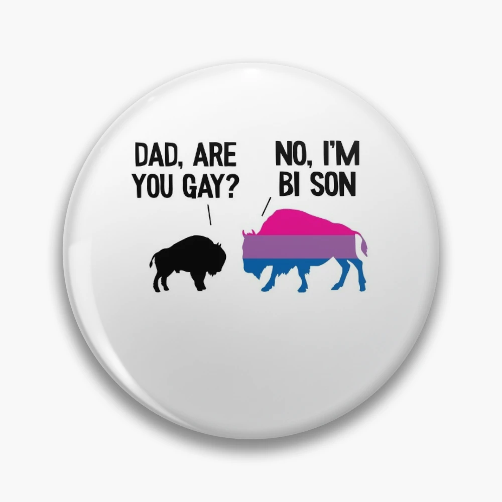 Dad Are You Gay Bison Bisexual Funny Bi Pride