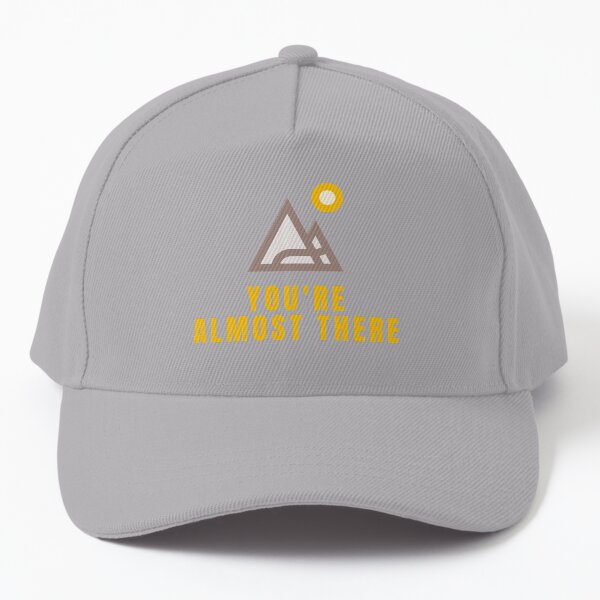 You're Almost There Baseball Cap