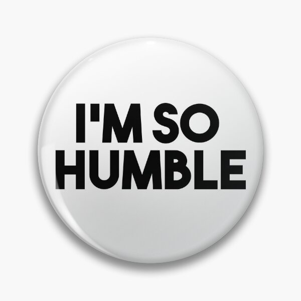 Item preview, I'm So Humble designed and sold by RadicalAM.