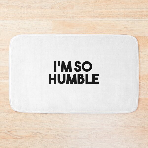 Item preview, I'm So Humble designed and sold by RadicalAM.