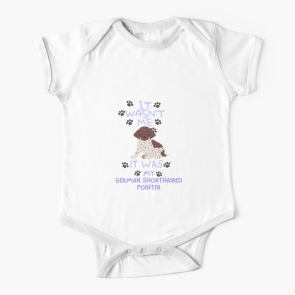 it wasn't me it was my German Shorthaired Pointer Short Sleeve Baby One-Piece