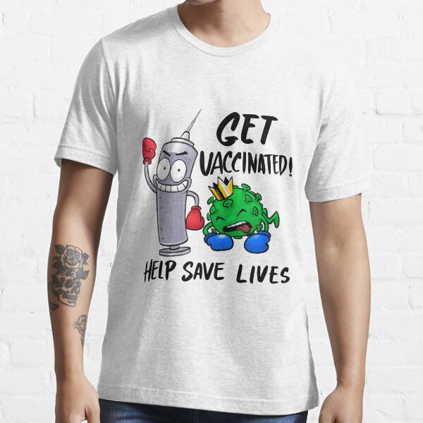 Get Vaccinated and Help Save Lives Essential T-Shirt