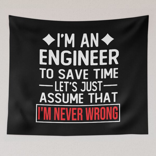 Item preview, engineer saying i m an engineer to save time let s just assume that i m never wrong designed and sold by alaechamlal.