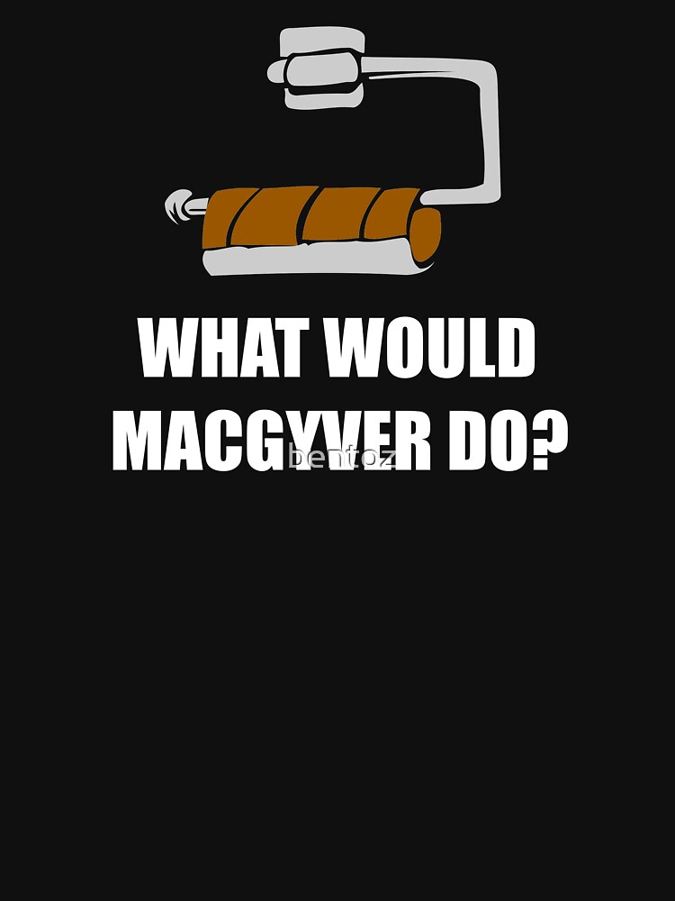 WHAT WOULD MACGYVER DO, Funny by bentoz