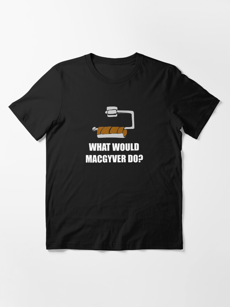 Alternate view of WHAT WOULD MACGYVER DO, Funny Essential T-Shirt
