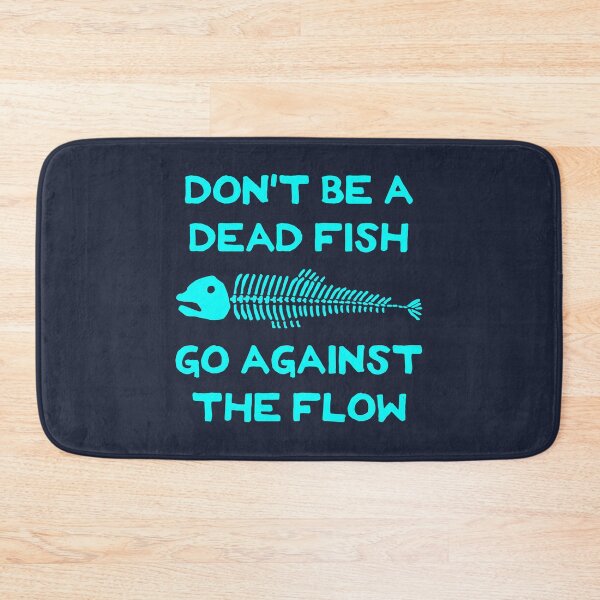 Item preview, Don't Be A Dead Fish - Go Against The Flow (v1) designed and sold by TimespunThreads.