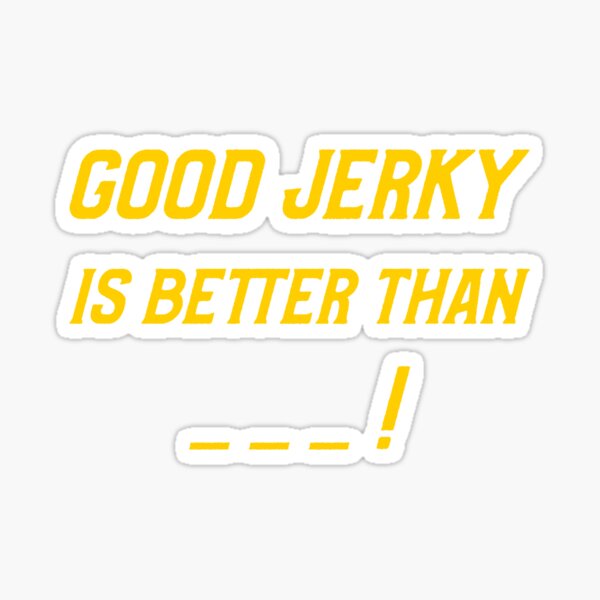 Item preview, Guter Jerky ist besser als... designed and sold by TeesByConnor.