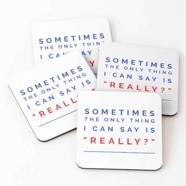 Item preview, Sometimes The Only Thing iI Can Say is Really designed and sold by crazydotdesigns.
