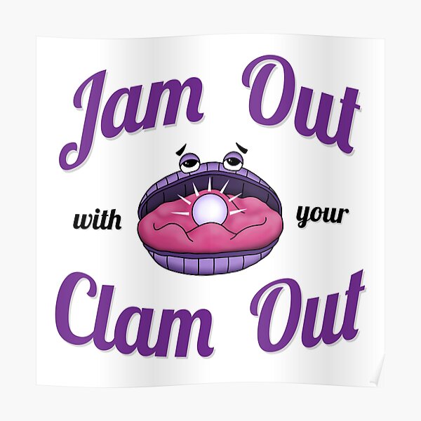 ""Jam Out With Your Clam Out" Witty Design" Poster For Sale By Newmicro ...