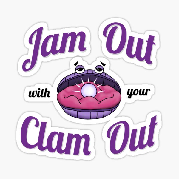 ""Jam Out With Your Clam Out" Witty Design" Sticker For Sale By ...