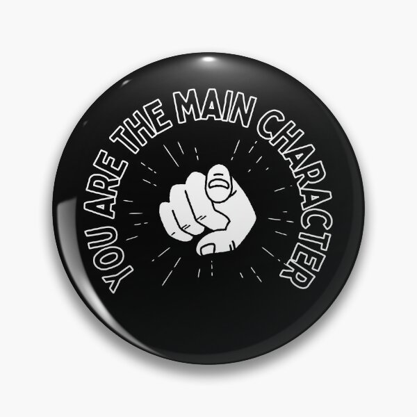 Item preview, You Are The Main Character designed and sold by cduthie.