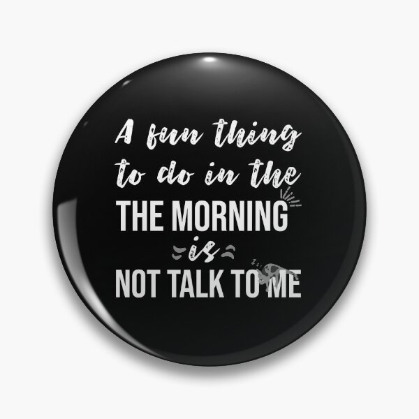 Item preview, A fun thing to do in the morning is not talk to me designed and sold by Ridaelb.