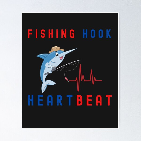 Fishing Hook Heartbeat funny quotes Poster for Sale by Soccer4kids