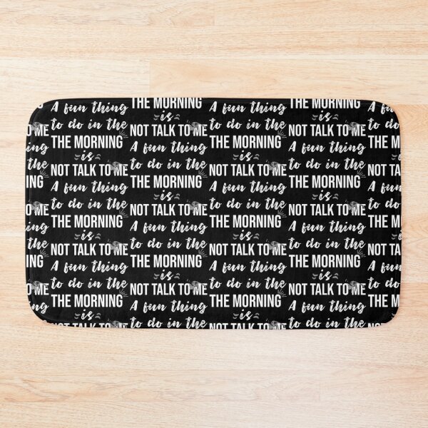 Item preview, A fun thing to do in the morning is not talk to me designed and sold by Ridaelb.