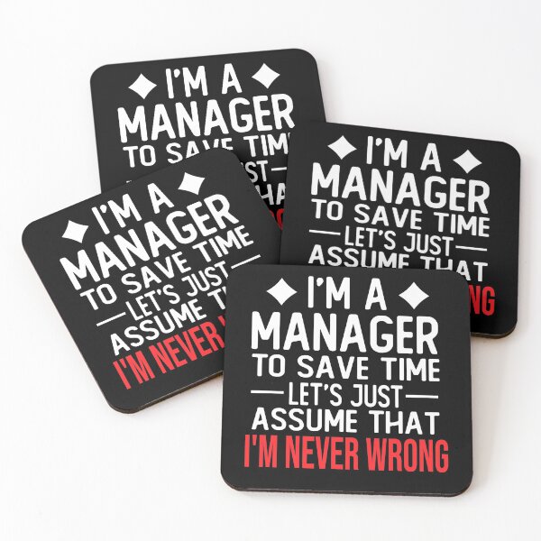 Item preview, manager saying i m a manager to save time let s just assume that i m never wrong designed and sold by alaechamlal.