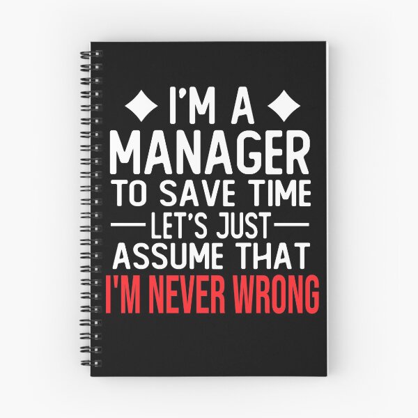 Item preview, manager saying i m a manager to save time let s just assume that i m never wrong designed and sold by alaechamlal.