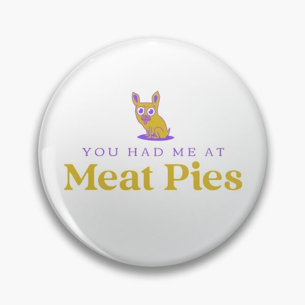 Item preview, You Had Me At Meat Pies designed and sold by SweetLouiseTees.