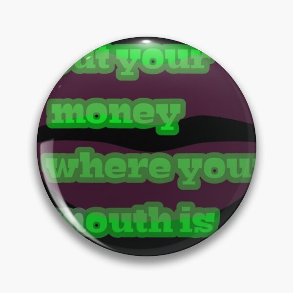Item preview, Put your money where your mouth is  designed and sold by Rytespot.
