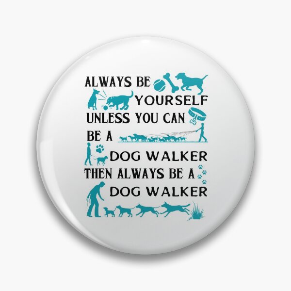 Item preview, Always Be Yourself Unless You Can Be A Dog Walker Then Always Be A Dog Walker designed and sold by dr-tars.