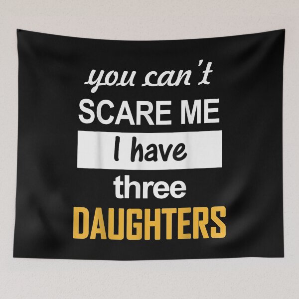 Item preview, Ou Can't Scare Me I Have three Daughters Retro Funny Dad  designed and sold by CuthbertShop.
