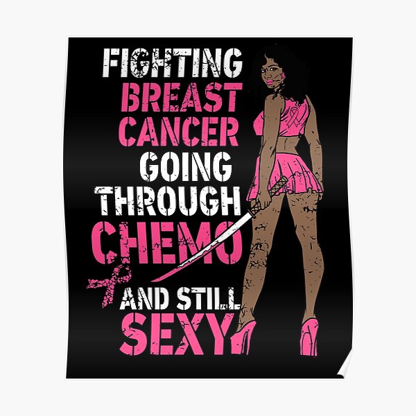 Fighting Breast Cancer Chemo Still Sexy Melanin Poster By Pinkytree Redbubble 2961