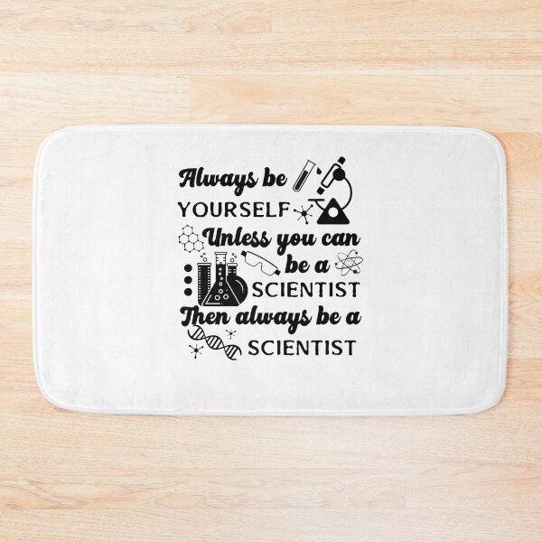 Item preview, Always Be Yourself Unless You Can Be A Scientist Then Always Be A Scientist designed and sold by dr-tars.