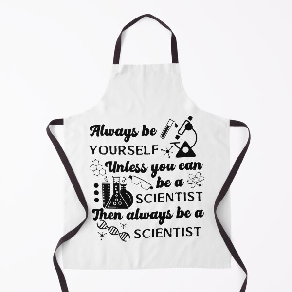 Item preview, Always Be Yourself Unless You Can Be A Scientist Then Always Be A Scientist designed and sold by dr-tars.