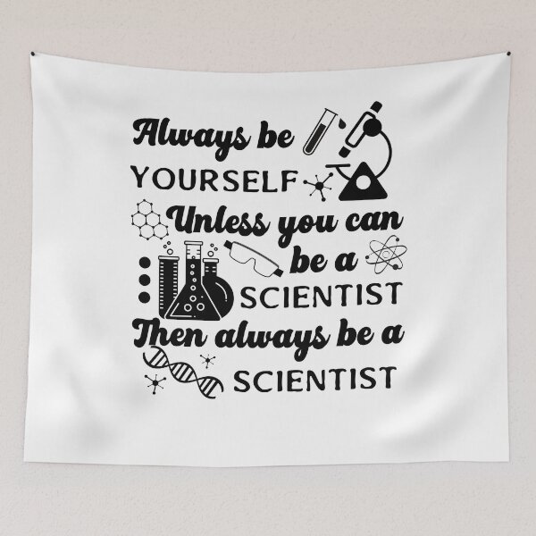Item preview, Always Be Yourself Unless You Can Be A Scientist Then Always Be A Scientist designed and sold by dr-tars.