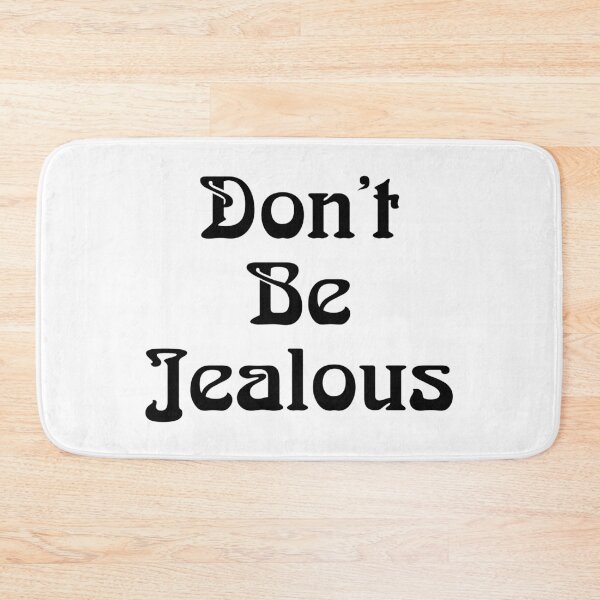 Item preview, Don't Be Jealous designed and sold by DAM Creative ⭐⭐⭐⭐⭐.