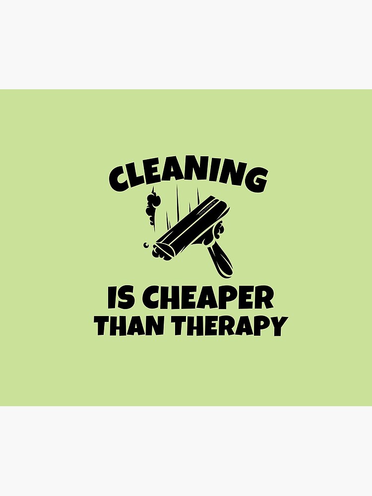 Cleaning is Cheaper Than Therapy Novelty Cleaning Gifts by SavvyCleaner