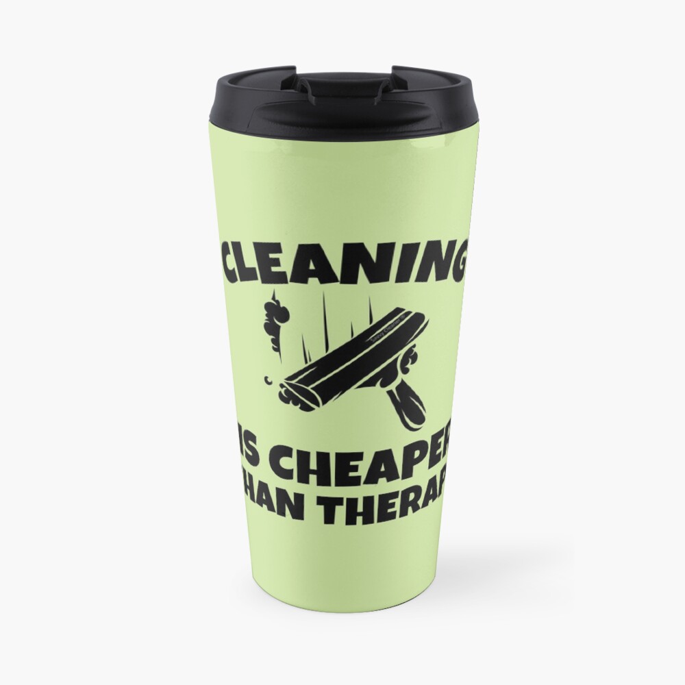 Cleaning is Cheaper Than Therapy Novelty Cleaning Gifts Travel Mug