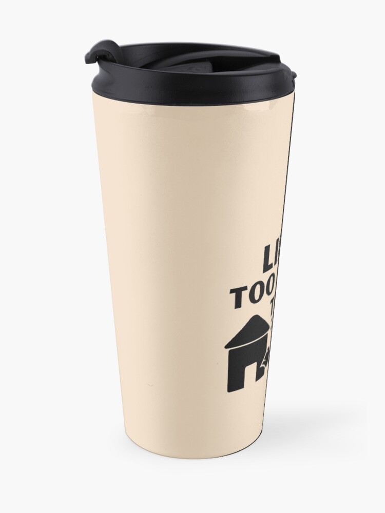 Alternate view of Life's Too Short to Have a Dirty House Novelty Cleaning Lady Gifts Travel Mug