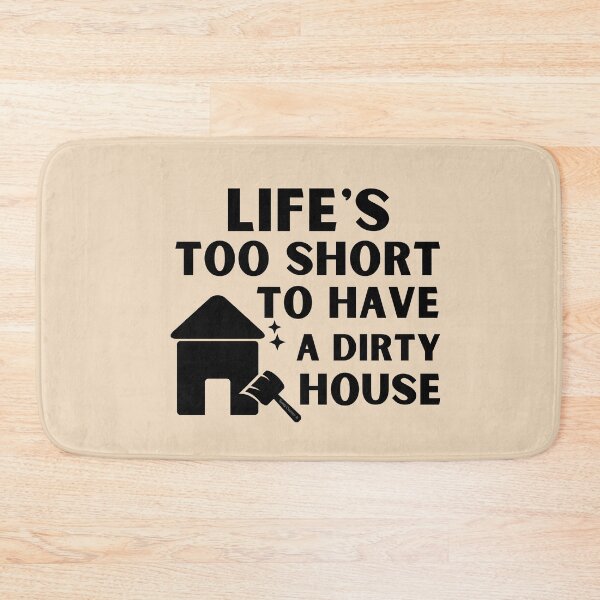 Item preview, Life's Too Short to Have a Dirty House Novelty Cleaning Lady Gifts designed and sold by SavvyCleaner.