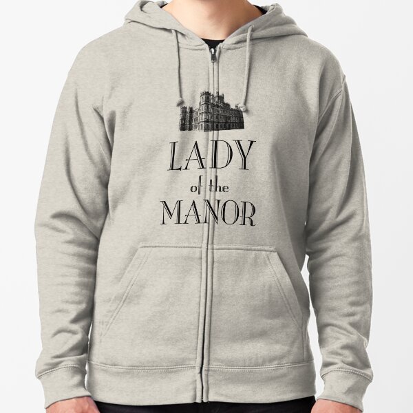 Lady of the Manor Zipped Hoodie