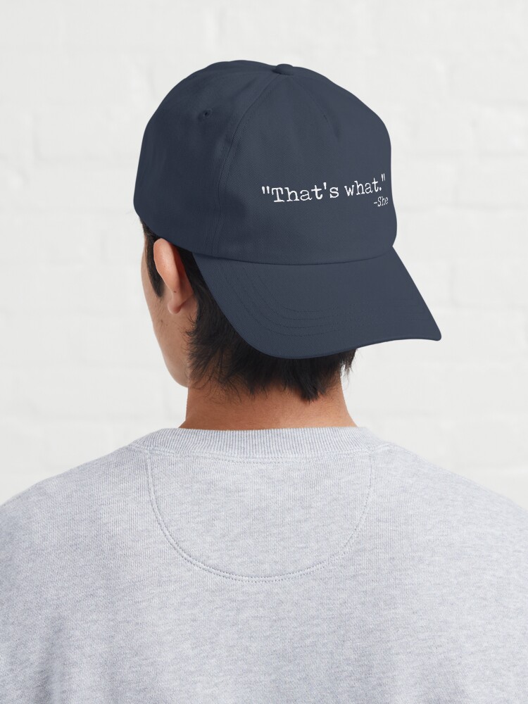 Alternate view of That's what she said... Cap