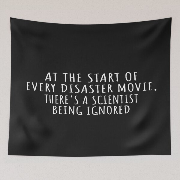 Item preview, At the start of every disaster movie, there's a scientist being ignored, For Science lovers, SCIENCE IS EVERYTHING. designed and sold by Yassineenns.