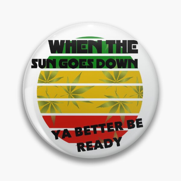 Item preview, When the sun goes down ya better be ready designed and sold by Topmel.