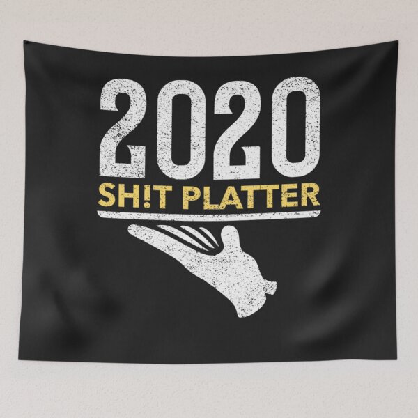 Item preview, 2020 sh!t platter - Funny Dark Humor designed and sold by SoniaSoto.