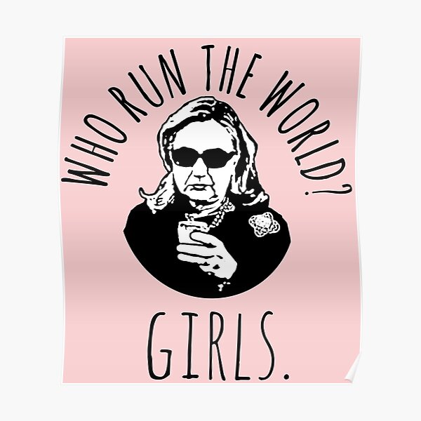 Hillary Clinton Who Run The World Poster