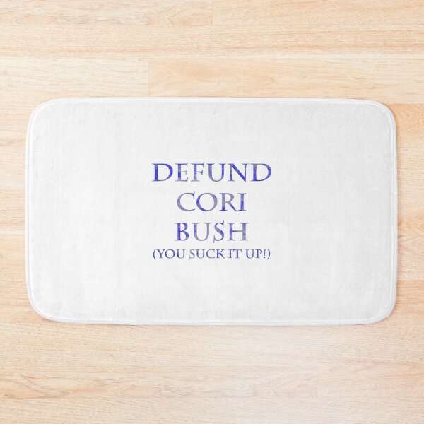 Item preview, Defund Cori Bush (You Suck it Up) designed and sold by compugraphd.