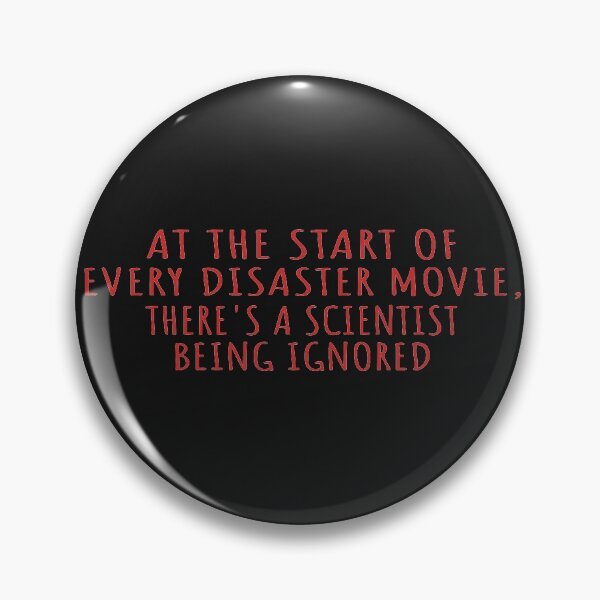 Item preview,  At the start of every disaster movie, there's a scientist being ignored, For Science lovers, SCIENCE IS EVERYTHING. designed and sold by Yassineenns.
