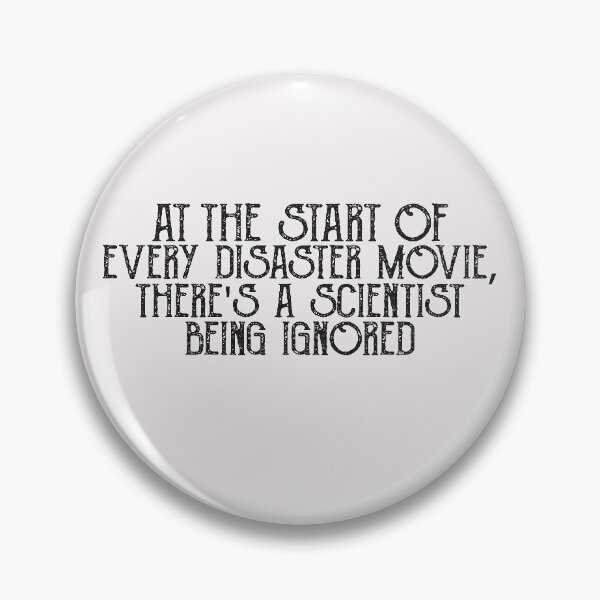 Item preview,  At the start of every disaster movie, there's a scientist being ignored, For Science lovers, SCIENCE IS EVERYTHING. designed and sold by Yassineenns.