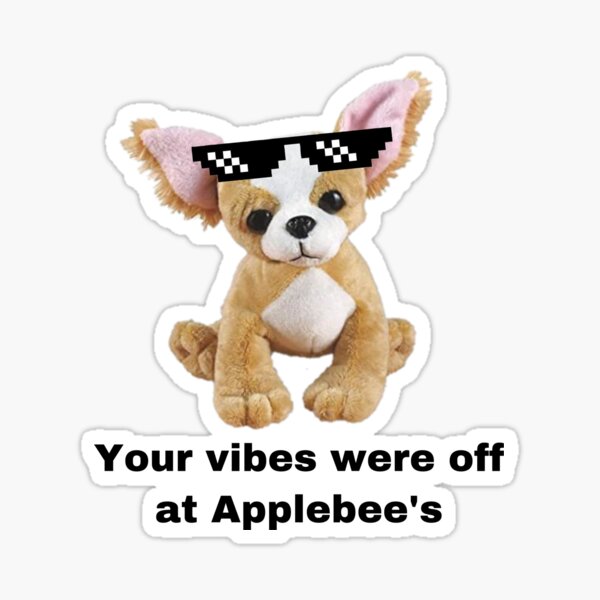 Webkinz Chihuahua meme your vibes were off at Applebee’s meme Sticker