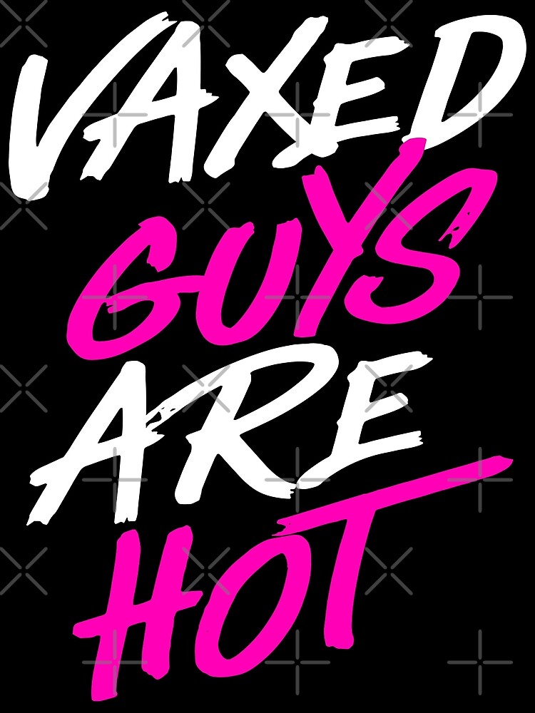 "Vaxed Guys Are Hot funny design" Poster for Sale by RackSabbath