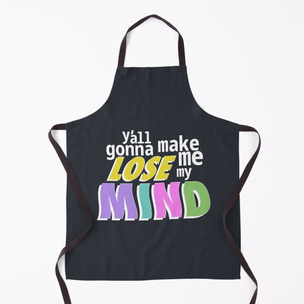 Item preview, Y'all gonna make me lose my mind designed and sold by ShineCreative.
