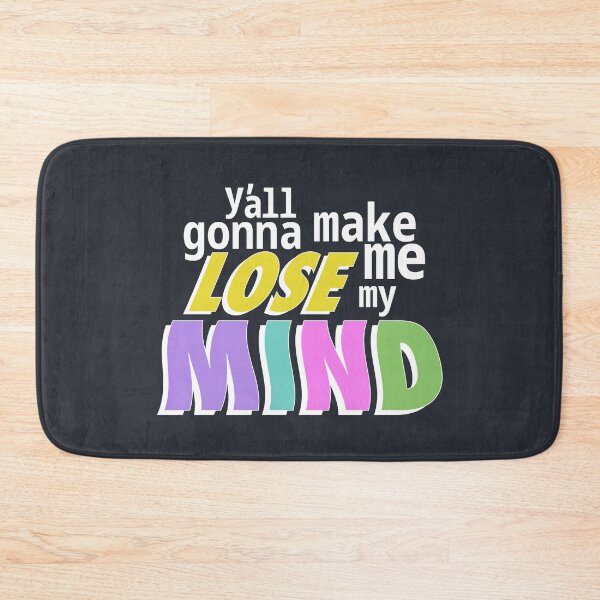 Item preview, Y'all gonna make me lose my mind designed and sold by ShineCreative.