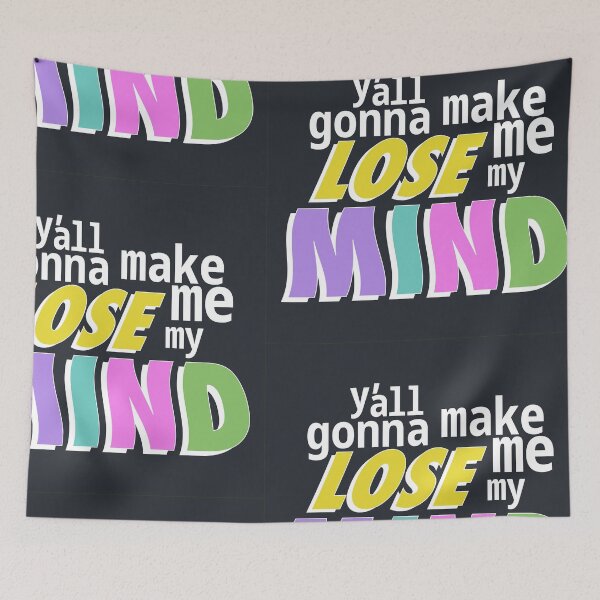 Item preview, Y'all gonna make me lose my mind designed and sold by ShineCreative.
