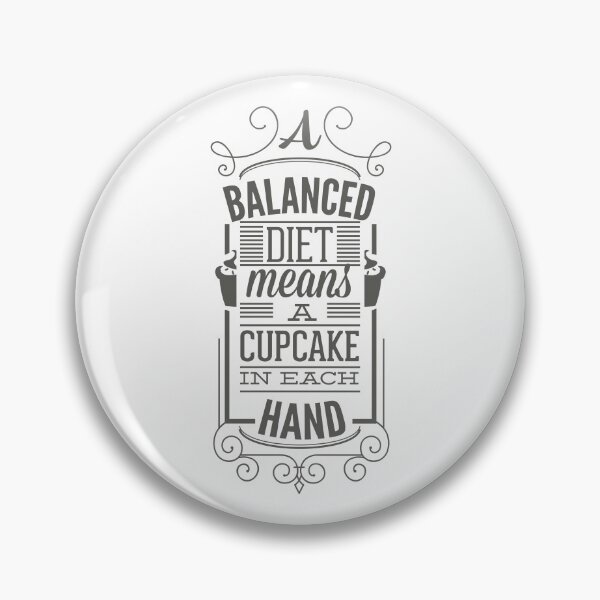Item preview, A Balanced Diet Means a Cupcake In Each Hand designed and sold by Studio  Six.