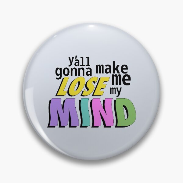 Item preview, Y'all gonna make me lose my mind designed and sold by ShineCreative.