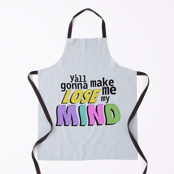 Item preview, Y'all gonna make me lose my mind designed and sold by ShineCreative.